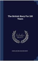 The British Navy For 100 Years
