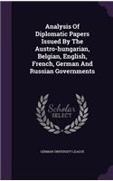 Analysis Of Diplomatic Papers Issued By The Austro-hungarian, Belgian, English, French, German And Russian Governments