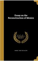 Essay on the Reconstruction of Mexico