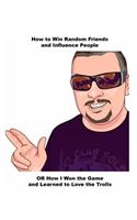 How to Win Random Friends and Influence People