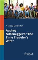 Study Guide for Audrey Niffenegger's "The Time Traveler's Wife"