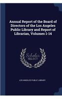Annual Report of the Board of Directors of the Los Angeles Public Library and Report of Librarian, Volumes 1-14