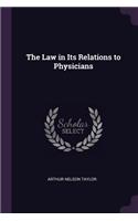 The Law in Its Relations to Physicians