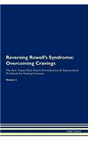 Reversing Rowell's Syndrome: Overcoming Cravings The Raw Vegan Plant-Based Detoxification & Regeneration Workbook for Healing Patients. Volume 3