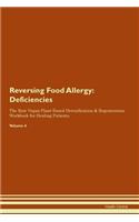 Reversing Food Allergy: Deficiencies The Raw Vegan Plant-Based Detoxification & Regeneration Workbook for Healing Patients. Volume 4