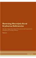 Reversing Necrolytic Acral Erythema: Deficiencies The Raw Vegan Plant-Based Detoxification & Regeneration Workbook for Healing Patients.Volume 4
