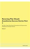 Reversing Pilar Sheath Acanthoma: Success Stories Part 2 The Raw Vegan Plant-Based Detoxification & Regeneration Workbook for Healing Patients.Volume 7