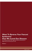Want To Reverse Your Fanconi Syndrome? How We Cured Our Diseases. The 30 Day Journal for Raw Vegan Plant-Based Detoxification & Regeneration with Information & Tips Volume 1