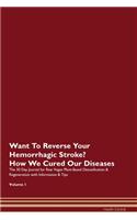 Want To Reverse Your Hemorrhagic Stroke? How We Cured Our Diseases. The 30 Day Journal for Raw Vegan Plant-Based Detoxification & Regeneration with Information & Tips Volume 1