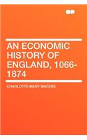 An Economic History of England, 1066-1874