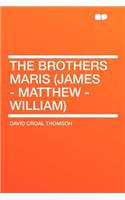 The Brothers Maris (James - Matthew - William): (English)