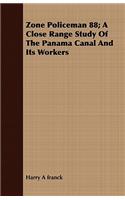 Zone Policeman 88; A Close Range Study of the Panama Canal and Its Workers