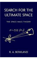 Search for the Ultimate Space: The Space Mass Theory( Published 2006)
