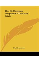 How To Overcome Temptation's Tests And Trials