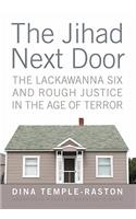 Jihad Next Door: The Lackawanna Six and Rough Justice in an Age of Terror