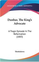 Dunbar, The King's Advocate