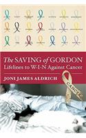 The Saving of Gordon: Lifelines to W-I-N Against Cancer