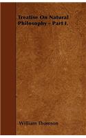 Treatise On Natural Philosophy - Part I.