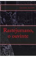 Rastejumano, O Ouvinte
