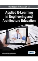 Handbook of Research on Applied E-Learning in Engineering and Architecture Education