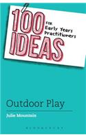 100 Ideas for Early Years Practitioners: Outdoor Play