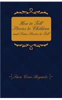 How to Tell Stories to Children and Some Stories to Tell: (English)