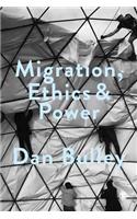 Migration, Ethics and Power