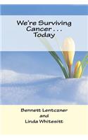 We're Surviving Cancer . . . Today