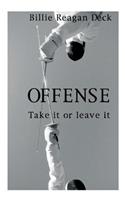 Offense: Take It Or Leave It