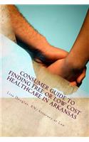 Consumer Guide to Finding Free or Low Cost Healthcare in Arkansas