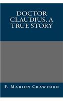 Doctor Claudius, a True Story