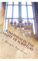 ROMANISM In the Light of Scripture