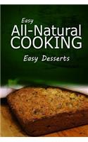 Easy All - Natural Cooking - Easy Desserts