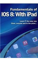 Fundamentals of IOS 8: With iPad: With iPad