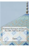 Various Sayings of Imam Ali Ibn AbiTalib (as)