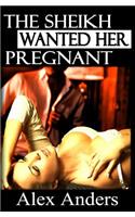 The Sheikh Wanted Her Pregnant: (Bdsm, Interracial, Alpha Male Dominant, Female Submissive Erotica)