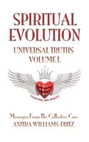 Spiritual Evolution Universal Truths Volume I.