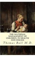 The Maternal Management of Children, in Health and Disease