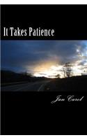 It Takes Patience