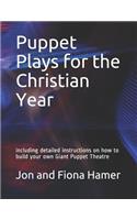 Puppet Plays for the Christian Year: Including detailed instructions on how to build your own Giant Puppet Theatre(1 Puppet Plays for the Christian Year)