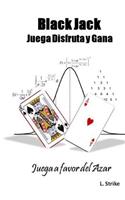 BLACKJACK. Juega, Disfruta y Gana