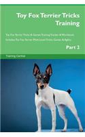 Toy Fox Terrier Tricks Training Toy Fox Terrier Tricks & Games Training Tracker & Workbook. Includes: Toy Fox Terrier Multi-Level Tricks, Games & Agility. Part 2: Toy Fox Terrier Multi-Level Tricks, Games & Agility. Part 2