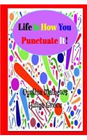 Life Is How You Punctuate It