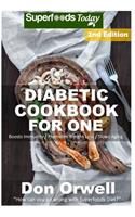 Diabetic Cookbook For One: Over 200 Diabetes Type-2 Quick & Easy Gluten Free Low Cholesterol Whole Foods Recipes full of Antioxidants & Phytochemicals