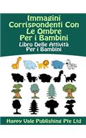 Immagini Corrispondenti Con Le Ombre Per i Bambini: Libro Delle Attività Per i Bambini