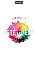 How To Be An Introvert