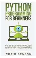 Python Programming for Beginners: Learn Python Effectively in 1 Week or Less!