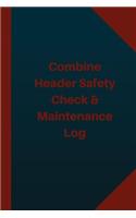 Combine Header Safety Check & Maintenance Log (Logbook, Journal - 124 pages 6x9