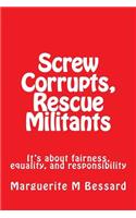 Screw Corrupts, Rescue Militants