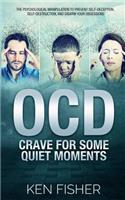 OCD - Crave For Some Quiet Moments